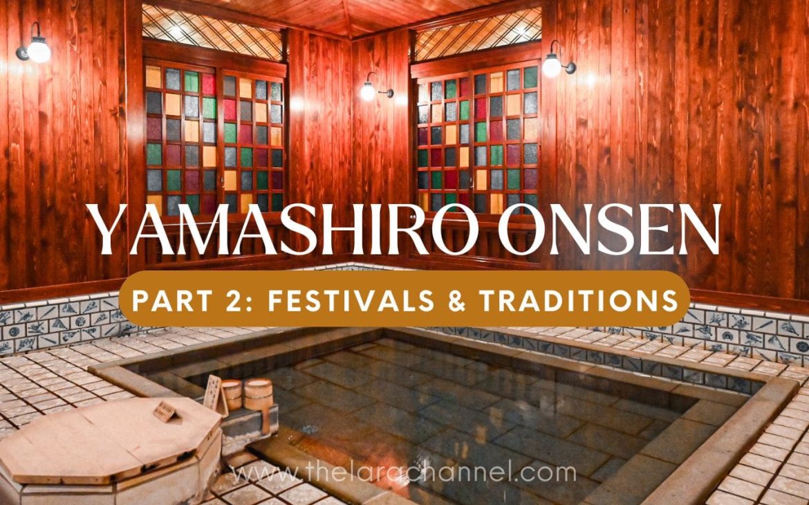 Exploring Yamashiro Onsen Part 2: Festivals and Traditions