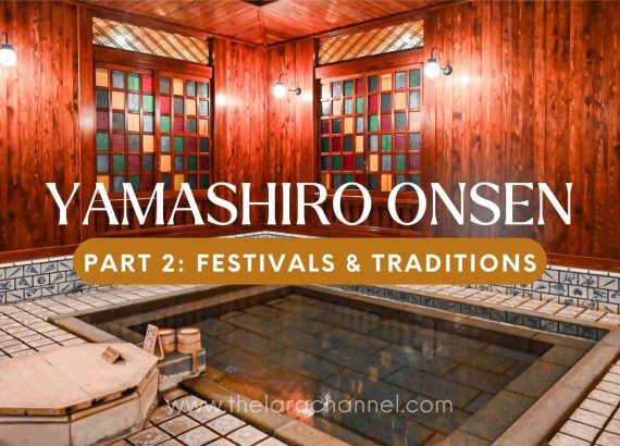 Exploring Yamashiro Onsen Part 2: Festivals and Traditions